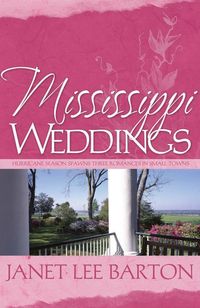 Produktbild: Mississippi Weddings: Hurricane Season Spawns Three Romances in a Small Town