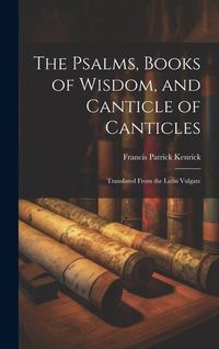 Produktbild: The Psalms, Books of Wisdom, and Canticle of Canticles: Translated From the Latin Vulgate