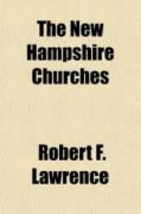 Produktbild: The New Hampshire Churches; Comprising Histories of the Congregational and Presbyterian Churches in the State, with Notices of Other