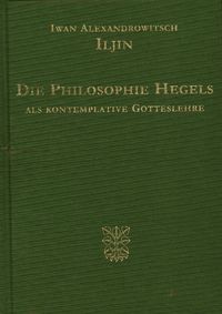 Bild vom Artikel Die Philosophie Hegels als kontemplative Gotteslehre vom Autor Iwan Alexandrowitsch Iljin
