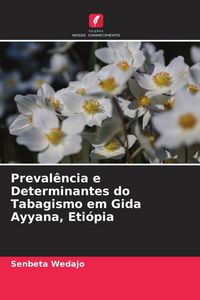 Produktbild: Preval&ecirc;ncia e Determinantes do Tabagismo em Gida Ayyana, Eti&oacute;pia