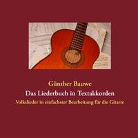 Bild vom Artikel Das Liederbuch in Textakkorden vom Autor Günther Bauwe