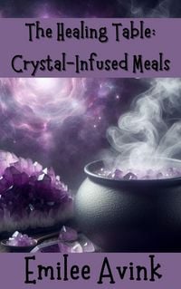 Produktbild: The Healing Table: Crystal-Infused Meals