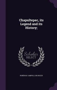 Produktbild: Chapultepec, its Legend and its History;