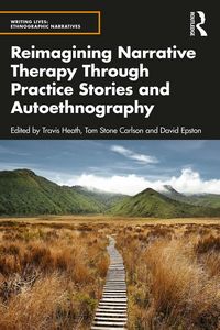 Produktbild: Reimagining Narrative Therapy Through Practice Stories and Autoethnography