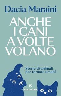 Produktbild: Anche i cani a volte volano. Storie di animali per tornare umani