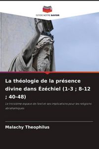 Produktbild: La th&eacute;ologie de la pr&eacute;sence divine dans &Eacute;z&eacute;chiel (1-3 ; 8-12 ; 40-48)