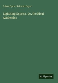 Produktbild: Lightning Express. Or, the Rival Academies