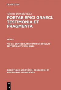 Produktbild: Poetae epici Graeci. Testimonia et fragmenta. / Orphicorum et Orphicis similium testimonia et fragmenta