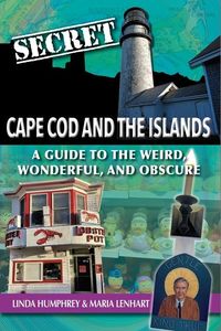 Produktbild: Secret Cape Cod and Islands: A Guide to the Weird, Wonderful, and Obscure