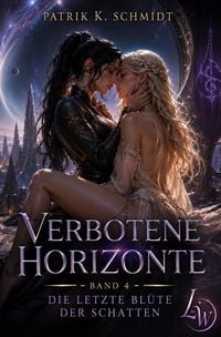 Produktbild: Verbotene Horizonte / Verbotene Horizonte &ndash; Band 4 &ndash; Die letzte Bl&uuml;te der Schatten (Abschlussband)