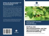 Produktbild: Einfluss der Wurzelstockh&ouml;he und der Sprossholzl&auml;nge auf die Guavenveredelung