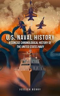 Produktbild: U.S. Naval History: A Concise Chronological History of the United States Navy