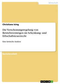 Produktbild: Die Verschonungsregelung von Betriebsverm&ouml;gen im Schenkung- und Erbschaftsteuerrecht