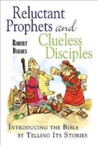 Produktbild: Reluctant Prophets and Clueless Disciples: Introducing the Bible by Telling Its Stories