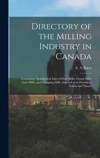 Produktbild: Directory of the Milling Industry in Canada [microform]: Containing Alphabetical Lists of Flour Mills, Cereal Mills, Grist Mills, and Chopping Mills,