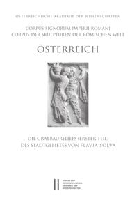 Produktbild: Corpus Signorum Imperii Romani, &Ouml;sterreich / Grabbaureliefs (Erster Teil) des Stadtgebietes von Flavia Solva