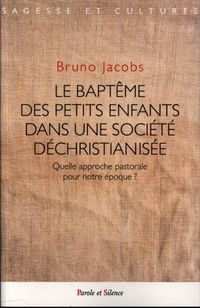 Produktbild: Le bapt&ecirc;me des petits enfants dans une soci&eacute;t&eacute; d&eacute;christianis&eacute;e