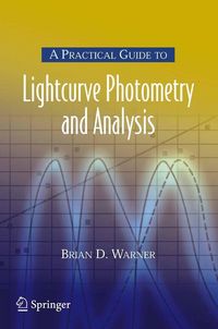 Produktbild: A Practical Guide to Lightcurve Photometry and Analysis