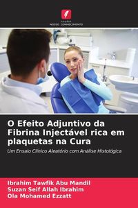 Produktbild: O Efeito Adjuntivo da Fibrina Inject&aacute;vel rica em plaquetas na Cura