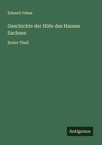 Produktbild: Geschichte der H&ouml;fe des Hauses Sachsen