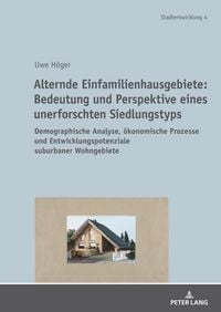 Produktbild: Alternde Einfamilienhausgebiete: Bedeutung und Perspektive eines unerforschten Siedlungstyps