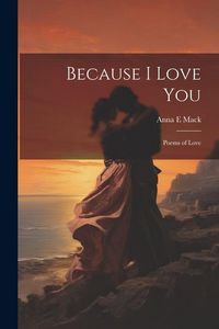 Produktbild: Because I Love You: Poems of Love
