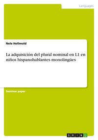 Produktbild: La adquisici&oacute;n del plural nominal en L1 en ni&ntilde;os hispanohablantes monoling&uuml;es