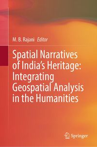 Produktbild: Spatial Narratives of India's Heritage: Integrating Geospatial Analysis in the Humanities
