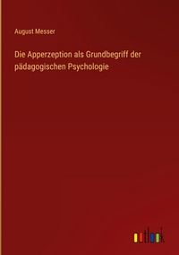 Produktbild: Die Apperzeption als Grundbegriff der p&auml;dagogischen Psychologie