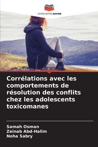 Produktbild: Corr&eacute;lations avec les comportements de r&eacute;solution des conflits chez les adolescents toxicomanes