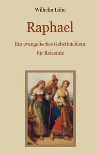 Produktbild: Raphael - Ein evangelisches Gebetb&uuml;chlein f&uuml;r Reisende