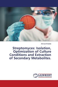 Produktbild: Streptomyces: Isolation, Optimization of Culture Conditions and Extraction of Secondary Metabolites.
