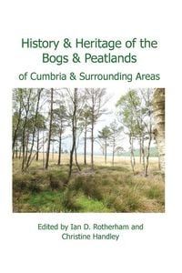 Produktbild: History & Heritage of the Bogs and Peatlands of Cumbria & surrounding areas