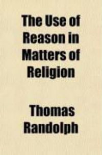 Produktbild: The Use of Reason in Matters of Religion
