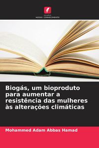 Produktbild: Biog&aacute;s, um bioproduto para aumentar a resist&ecirc;ncia das mulheres &agrave;s altera&ccedil;&otilde;es clim&aacute;ticas