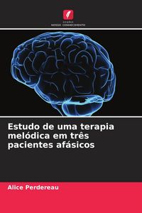 Produktbild: Estudo de uma terapia mel&oacute;dica em tr&ecirc;s pacientes af&aacute;sicos