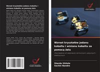 Produktbild: Wzrost kryszta&iquest;&oacute;w jodanu kobaltu i winianu kobaltu za pomoc&iquest; &iquest;elu