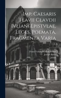 Produktbild: Imp. Caesaris Flavii Clavdii Ivliani epistvlae, leges, poemata, fragmenta varia