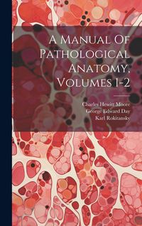 Produktbild: A Manual Of Pathological Anatomy, Volumes 1-2