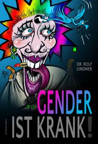 Bild vom Artikel Gender ist krank! vom Autor Rolf Lindner