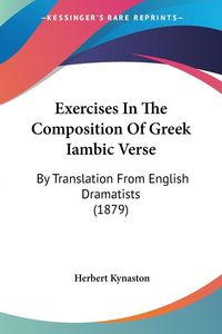 Produktbild: Exercises In The Composition Of Greek Iambic Verse