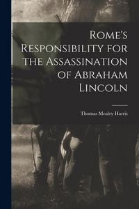 Produktbild: Rome's Responsibility for the Assassination of Abraham Lincoln
