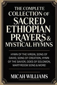 Produktbild: "The Complete Collection of Sacred Ethiopian Prayers & Mystical Hymns