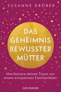 Produktbild: Das Geheimnis bewusster M&uuml;tter