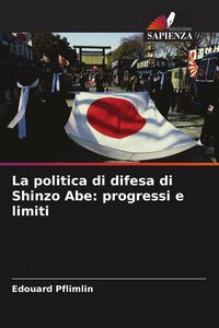 Produktbild: La politica di difesa di Shinzo Abe: progressi e limiti