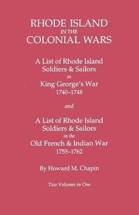 Produktbild: Rhode Island in the Colonial Wars. a Lst of Rhode Island Soldiers & Sailors in King George's War 1740-1748, and a List of Rhode Island Soldiers & Sail