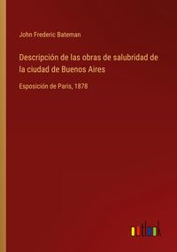 Produktbild: Descripci&oacute;n de las obras de salubridad de la ciudad de Buenos Aires