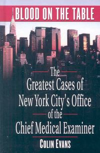 Produktbild: Blood on the Table: The Greatest Cases of New York City's Office of the Chief Medical Examiner