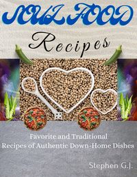 Produktbild: Soul Food Recipes: Favorite and Traditional Recipes of Authentic Down-Home Dishes